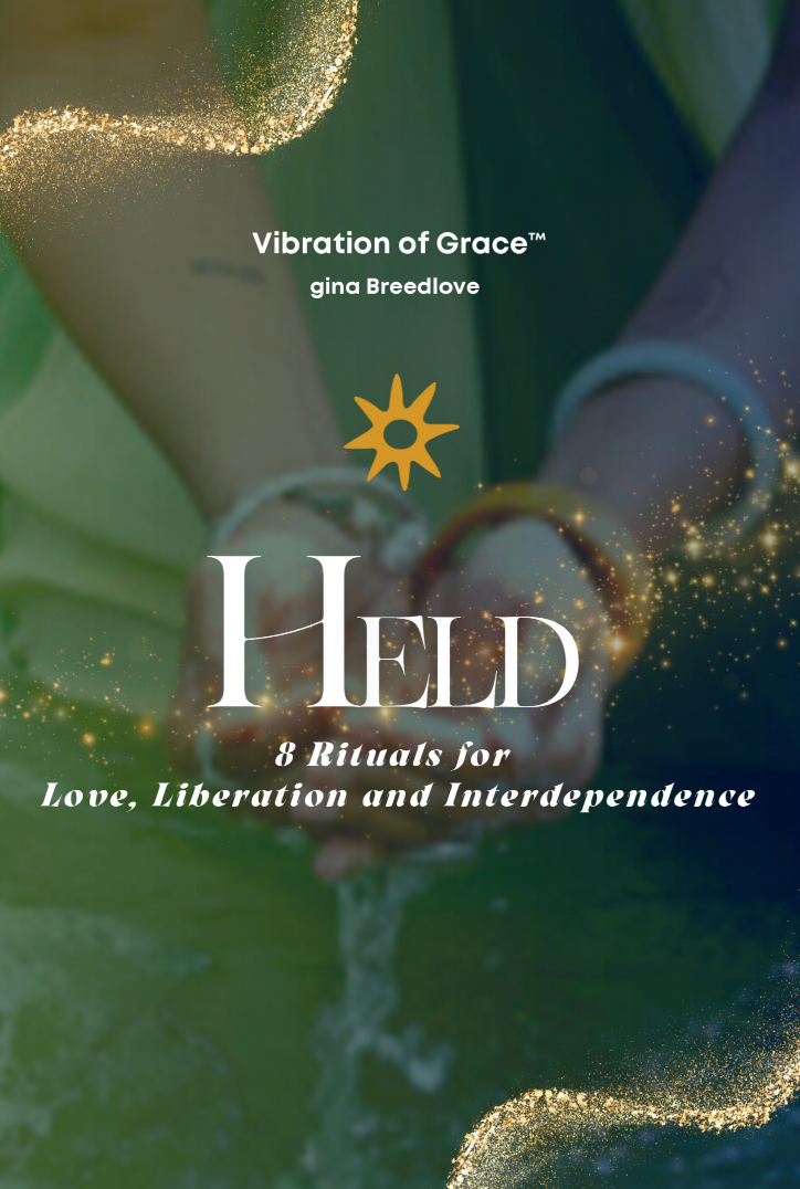 HELD: Rituals for love, liberation + interdependence