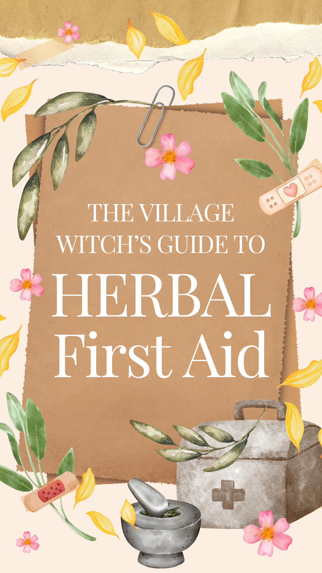 THE VILLAGE WITCH'S Guide to Herbal First Aid