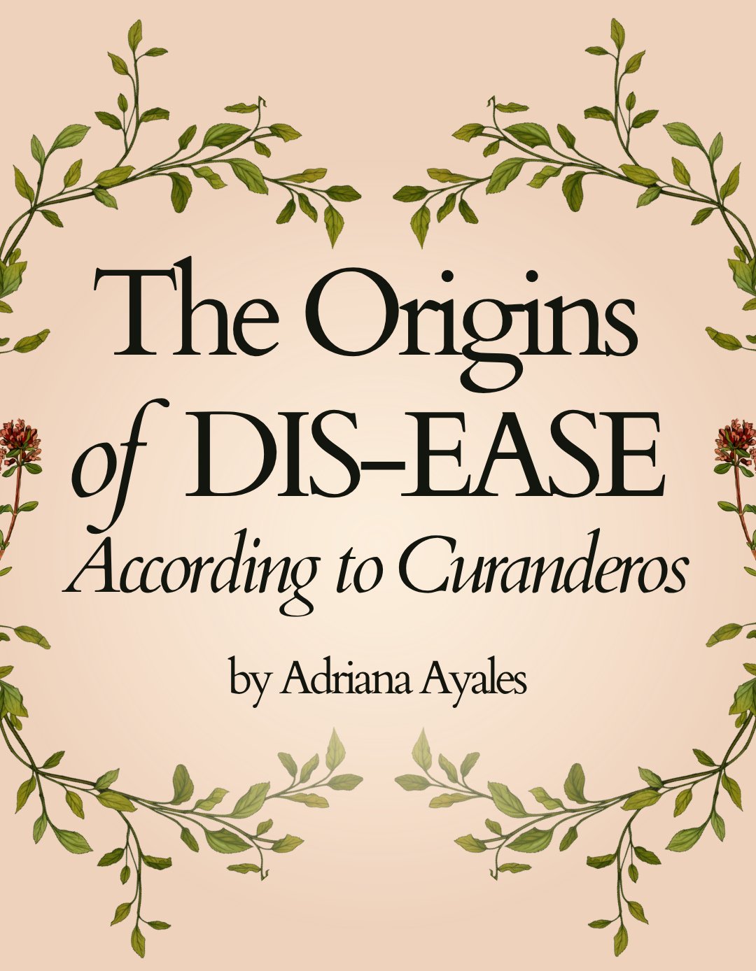 The Origins of Dis-Ease: What Curanderos Knew Before There Was a ‘Diagnosis’